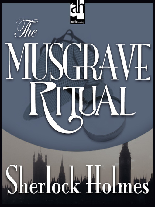 Title details for The Musgrave Ritual by Sir Arthur Conan Doyle - Wait list